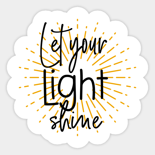 Let Your Light Shine Let Your Light Shine Sticker Teepublic